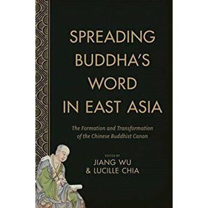 Spreading Buddha's Word in East Asia. The Formation and Transformation of the Chinese Buddhist Canon, Paperback - *** imagine