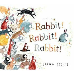 Rabbit! Rabbit! Rabbit!, Hardback - Lorna Scobie imagine