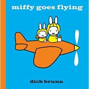 Miffy Goes Flying, Hardback - Dick Bruna imagine
