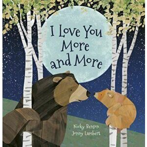 I Love You More and More, Board book - Nicky Benson imagine