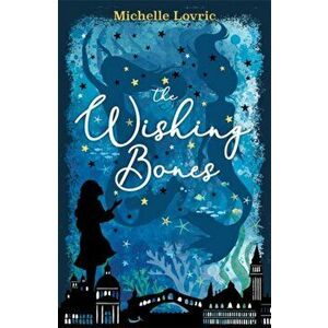 Wishing Bones, Paperback - Michelle Lovric imagine