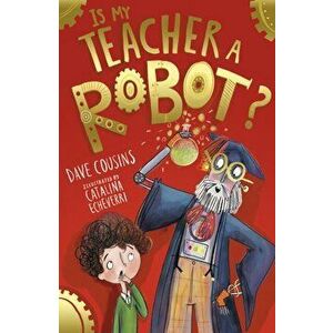 Is My Teacher A Robot?, Paperback - Dave Cousins imagine