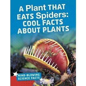Plant That Eats Spiders. Cool Facts About Plants, Paperback - Kaitlyn Duling imagine