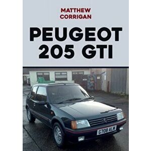 Peugeot 205 GTI, Paperback - Matthew Corrigan imagine