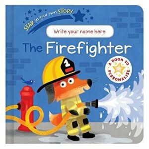 Star in Your Own Story: Firefighter, Board book - Danielle McLean imagine