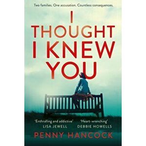 I Thought I Knew You, Paperback - Penny Hancock imagine