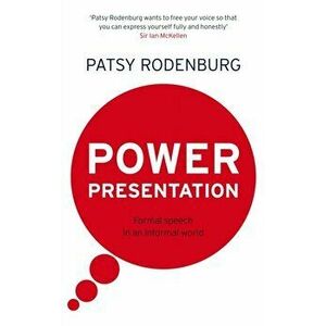 Power Presentation. Formal Speech in an Informal World, Paperback - Patsy Rodenburg imagine