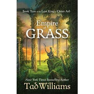 Empire of Grass. Book Two of The Last King of Osten Ard, Paperback - Tad Williams imagine