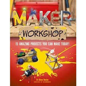 Maker Workshop. 15 amazing projects you can make today, Hardback - Alison Buxton imagine