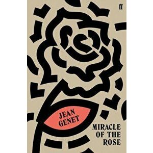 Miracle of the Rose, Paperback - Jean Genet imagine