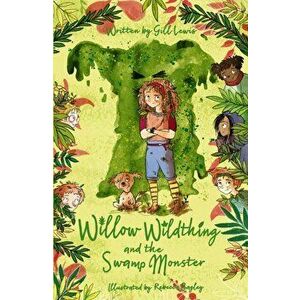 Willow Wildthing and the Swamp Monster, Paperback - Gill Lewis imagine