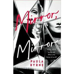 Mirror, Mirror, Hardback - Paula Byrne imagine