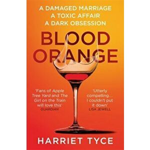 Blood Orange. The gripping Richard & Judy bookclub thriller, Paperback - Harriet Tyce imagine