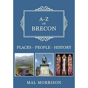 A-Z of Brecon. Places-People-History, Paperback - Mal Morrison imagine