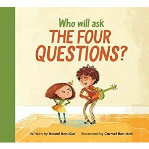 Who Will Ask the Four Questions?, Paperback - Naomi Ben-Gur imagine