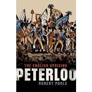 Peterloo. The English Uprising, Hardback - Robert Poole imagine