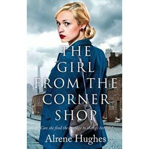 Girl from the Corner Shop, Paperback - Alrene Hughes imagine