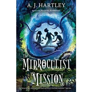 Mirroculist Mission, Paperback - A. J. Hartley imagine