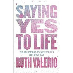 Saying Yes to Life, Paperback - Ruth Valerio imagine