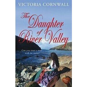 Daughter of River Valley, Paperback - Victoria Cornwall imagine