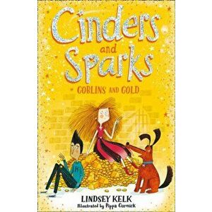 Cinders and Sparks: Goblins and Gold, Paperback - Lindsey Kelk imagine