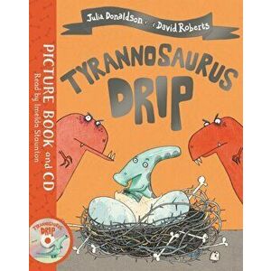 Tyrannosaurus Drip. Book and CD Pack - Julia Donaldson imagine