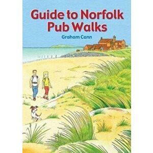 Guide to Norfolk Pub Walks, Paperback - Graham Cann imagine