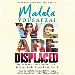 We Are Displaced. My Journey and Stories from Refugee Girls Around the World - From Nobel Peace Prize Winner Malala Yousafzai, CD-Audio - Malala Yousa imagine
