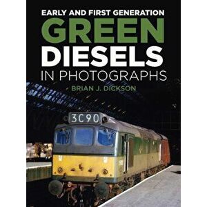 Early and First Generation Green Diesels in Photographs, Hardback - Brian J. Dickson imagine