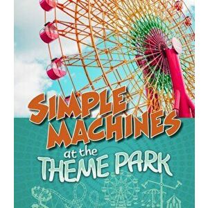 Simple Machines at the Theme Park, Hardback - Tammy Enz imagine