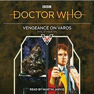 Doctor Who: Vengeance on Varos. 6th Doctor Novelisation, CD-Audio - Philip Martin imagine