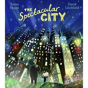 Spectacular City, Paperback - Teresa Heapy imagine
