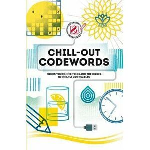 Chill-out Codewords. Focus your mind to crack the codes of nearly 200 puzzles, Paperback - *** imagine