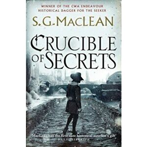 Crucible of Secrets. Alexander Seaton 3, from the author of the prizewinning Seeker series, Paperback - S. G. MacLean imagine