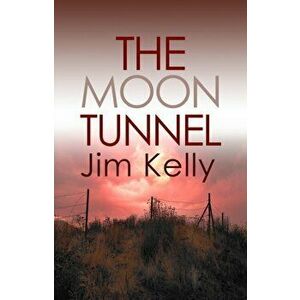 Moon Tunnel. The past is not buried deep in Cambridgeshire, Paperback - Jim Kelly imagine