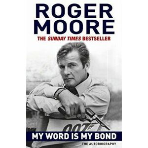 My Word is My Bond. The Autobiography, Paperback - Sir Roger, KBE. Moore imagine
