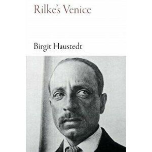 Rilke's Venice, Paperback - Birgit Haustedt imagine
