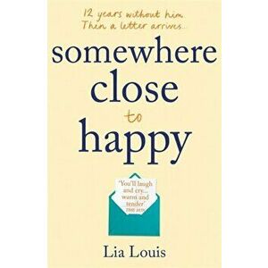 Somewhere Close to Happy. The heart-warming, laugh-out-loud debut of the year, Paperback - Lia Louis imagine