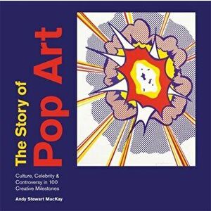 Story of Pop Art, Paperback - Andy Stewart MacKay imagine