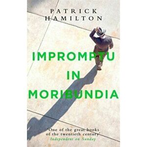 Impromptu in Moribundia, Paperback - Patrick Hamilton imagine