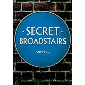 Secret Broadstairs, Paperback - Andy Bull imagine