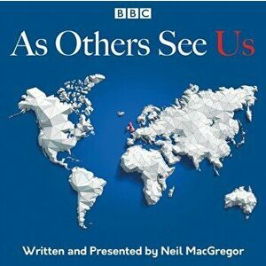 As Others See Us. The BBC Radio 4 series, CD-Audio - Neil MacGregor imagine