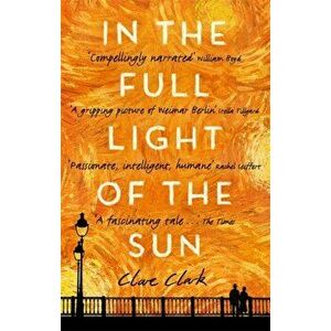 In the Full Light of the Sun, Paperback - Clare Clark imagine