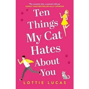 Ten Things My Cat Hates About You, Paperback - Lottie Lucas imagine