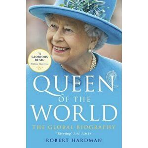 Queen of the World, Paperback - Robert Hardman imagine
