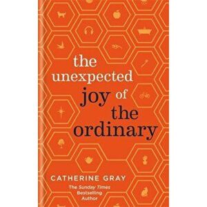 Unexpected Joy of the Ordinary, Hardback - Catherine Gray imagine