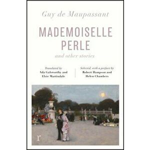 Mademoiselle Perle and Other Stories (riverrun editions). a new selection of the sharp, sensitive and much-revered stories, Paperback - Guy de Maupass imagine