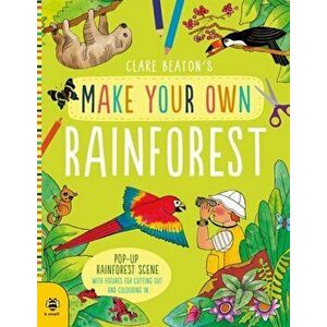 Make Your Own Rainforest. Pop-Up Rainforest Scene with Figures for Cutting out and Colouring in, Paperback - Clare Beaton imagine