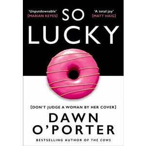 So Lucky, Paperback - Dawn O'Porter imagine