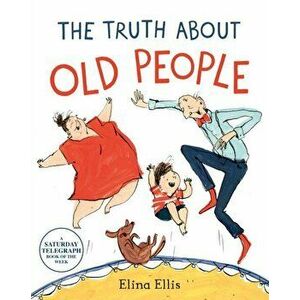 Truth About Old People, Paperback - Elina Ellis imagine